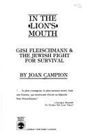Cover of: In the lion's mouth: Gisi Fleischmann & the Jewish fight for survival