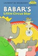 Cover of: Babar's little circus star by by Laurent de Brunhoff.