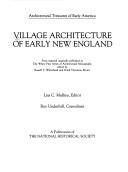 Cover of: Village architecture of early New England: from material originally published as the White pine series of architectural monographs, edited by Russell F. Whitehead and Frank Chouteau Brown