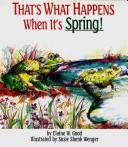 Cover of: That's what happens when it's spring! by Elaine W. Good