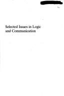 Cover of: Selected issues in logic and communication