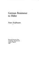 Cover of: German resistance to Hitler by Peter Hoffmann