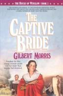 The Captive Bride (The House of Winslow #2) by Gilbert Morris