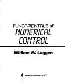 Fundamentals of numerical control by William W. Luggen