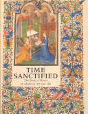 Cover of: Time sanctified: the Book of hours in medieval art and life