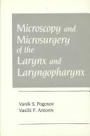 Cover of: Microscopy and microsurgery of the larynx and laryngopharynx