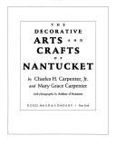 Cover of: The decorative arts and crafts of Nantucket