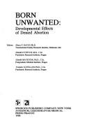 Cover of: Born unwanted: developmental effects of denied abortion