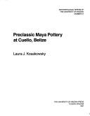Preclassic Maya pottery at Cuello, Belize by Laura J. Kosakowsky