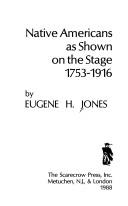 Cover of: Native Americans as shown on the stage, 1753-1916 | Eugene H. Jones