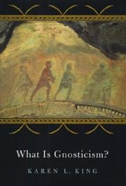 What Is Gnosticism? by Karen L. King