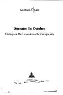 Cover of: Socrates in October: dialogues on incondensable complexity
