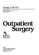 Cover of: Outpatient surgery / [ed. by] George J. Hill.