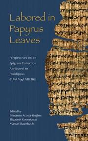 Cover of: Labored in papyrus leaves: perspectives on an epigram collection attributed to Posidippus (P. Mil. Vogl. VIII 309)