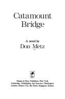 Cover of: Catamount bridge by Don Metz, Don Metz