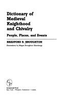 Cover of: Dictionary of medieval knighthood and chivalry by Bradford B. Broughton, Bradford B. Broughton