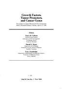 Cover of: Growth factors, tumor promoters, and cancer genes: proceedings of a Triton Biosciences-UCLA Symposium held in Steamboat Springs, Colorado, April 6-13, 1986