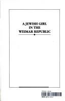 Cover of: A Jewish girl in the Weimar Republic