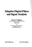 Cover of: Adaptive digital filters and signal analysis | Maurice Bellanger
