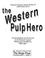 Cover of: The western pulp hero