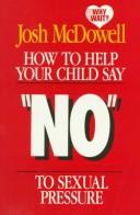 Cover of: How to help your child say no to sexual pressure