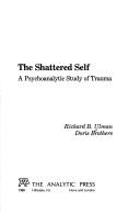 Cover of: The shattered self: a psychoanalytic study of trauma