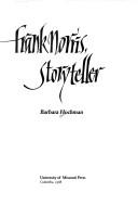 Cover of: The art of Frank Norris, storyteller by Barbara Hochman