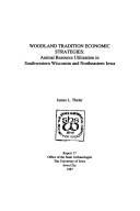 Cover of: Woodland tradition economic strategies: animal resource utilization in Southwestern Wisconsin and Northeastern Iowa