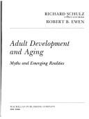 Cover of: Adult development and aging by Richard Schulz, Richard Schulz