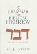 Cover of: A grammar for Biblical Hebrew by C. L. Seow