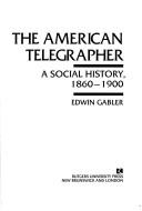 Cover of: The American telegrapher: a social history, 1860-1900