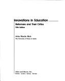 Cover of: Innovations in education: reformers and their critics