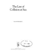 Cover of: The law of collision at sea