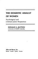 Cover of: The domestic assault of women by Donald G. Dutton