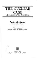 Cover of: The nuclear cage: a sociology of the arms race