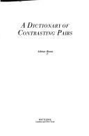 Cover of: A dictionary of contrasting pairs