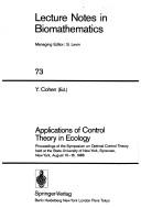 Cover of: Applications of control theory in ecology | Symposium on Optimal Control Theory (1986 State University of New York, Syracuse, N.Y.)