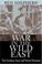 Cover of: War in the wild East