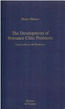 Cover of: The development of Romance clitic pronouns: from Latin to Old Romance