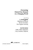 Cover of: Forecasting natural gas demand in a changing world