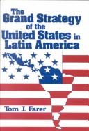 Cover of: The grand strategy of the United States in Latin America