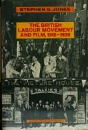 Cover of: The British Labour movement and film, 1918-1939 by Stephen G. Jones