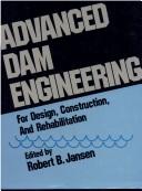 Cover of: Advanced dam engineering for design, construction, and rehabilitation