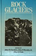 Cover of: Rock glaciers by edited by John R. Giardino, John F. Shroder, Jr., John D. Vitek.