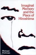 Cover of: Imaginal memory and the place of Hiroshima | Michael Perlman