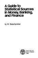 Cover of: A guide to statistical sources in money, banking, and finance by Balachandran, M.