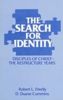 Cover of: The search for identity: Disciples of Christ--the restructure years (1960-1985)