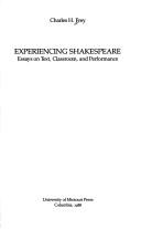 Cover of: Experiencing Shakespeare: essays on text, classroom, and performance