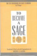 Cover of: To become a sage: the Ten diagrams on sage learning