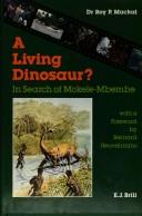 A living dinosaur? by Roy P. Mackal